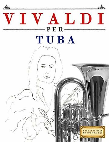 Vivaldi per Tuba: 10 Pezzi Facili per Tuba Libro per Principianti